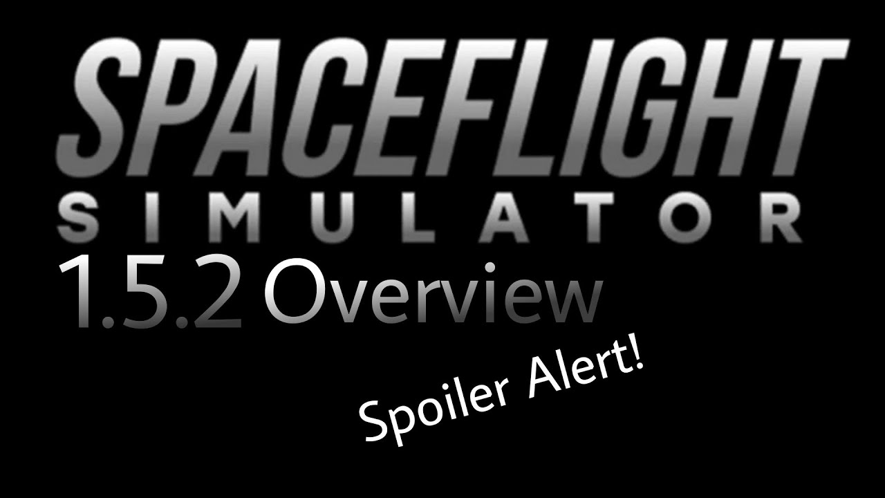 SFS 1.5.2 Update Overview | New Features Overview | Spaceflight Simulator