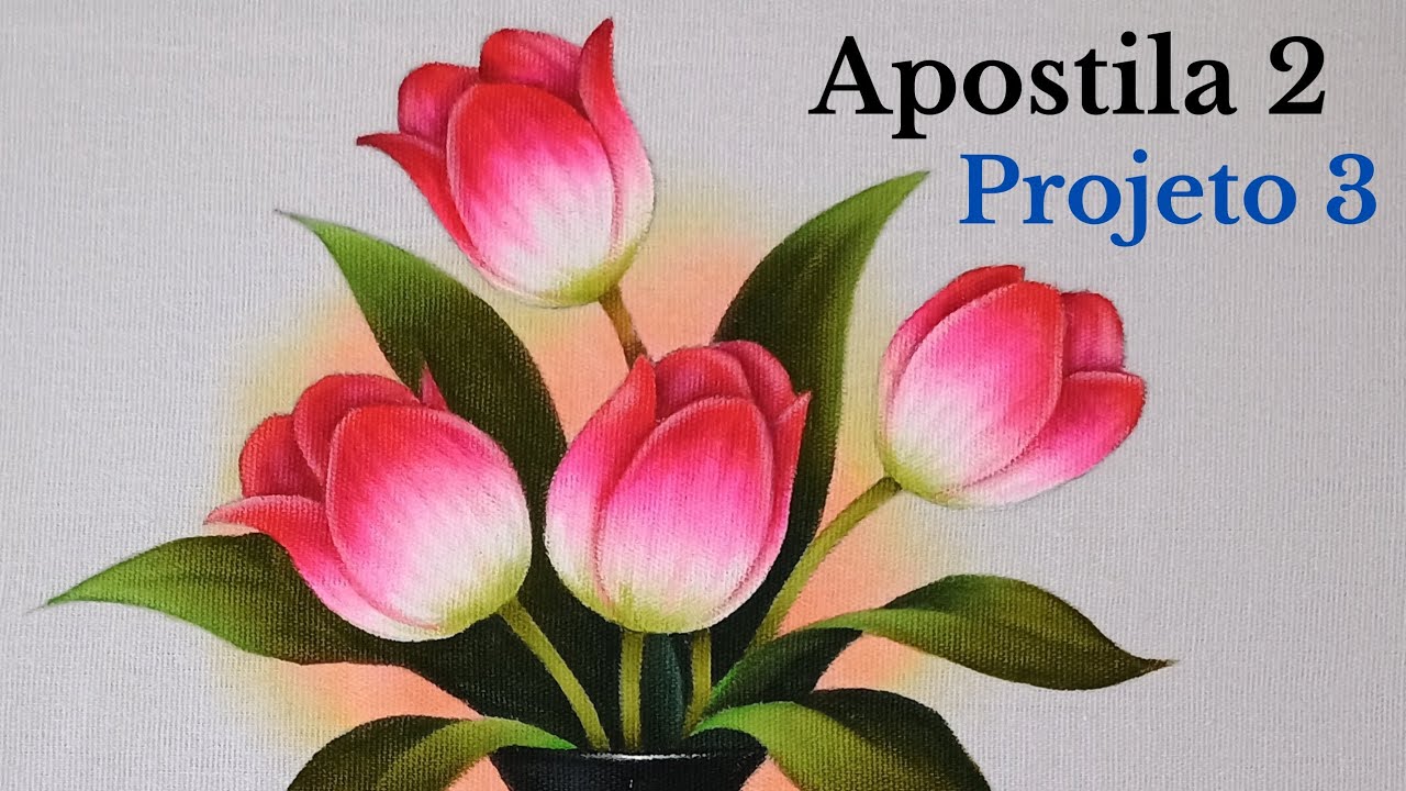 Aprenda Pintar um Vaso com Tulipas Pintura em Tecido - Apostila 2 Projeto 3
