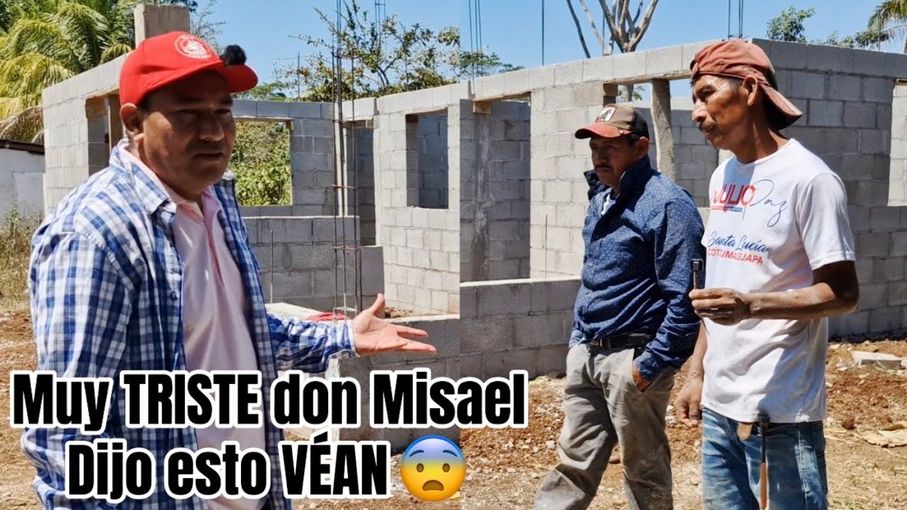 Misael tiene MIEDO Xq su mujer se enojará Xq no le llevará el gasto de la CASA.