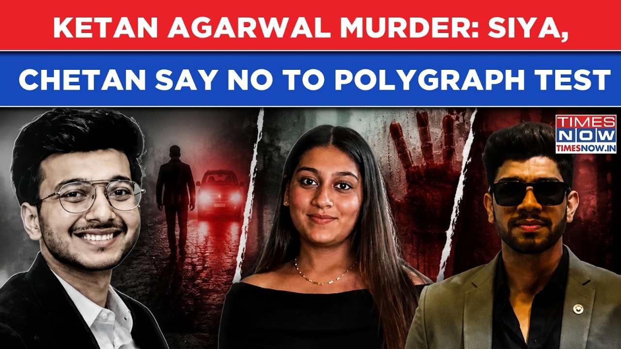 Ketan Agarwal Murder: Siya, Chetan Refuse Polygraph As Police Suspect Third Person's Role