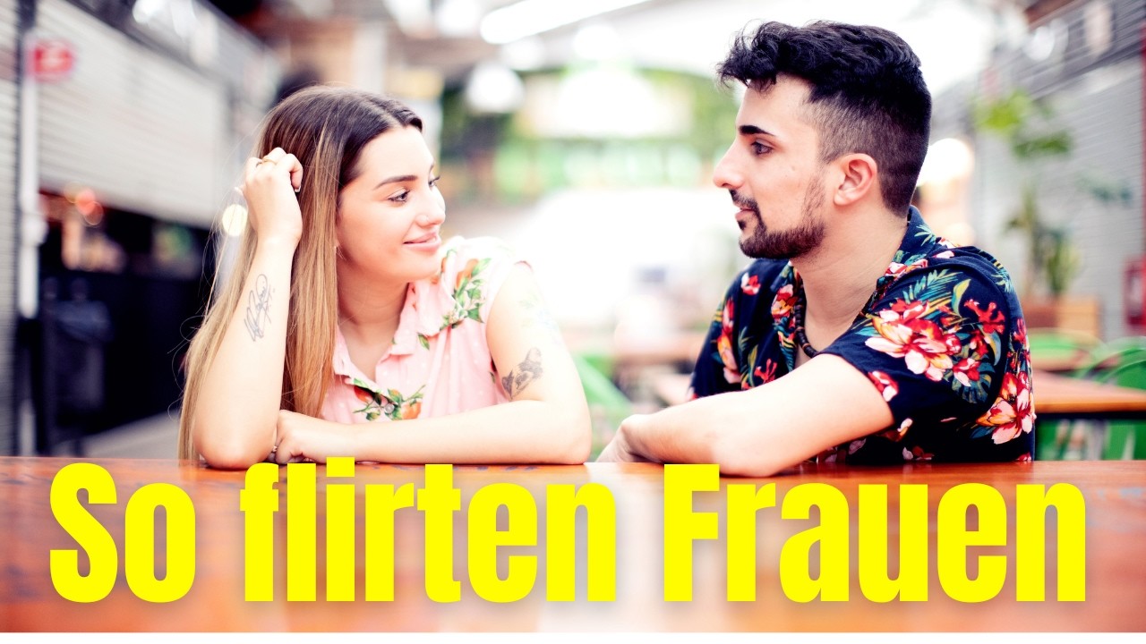 Flirtsignale der Frauen endlich verstehen!