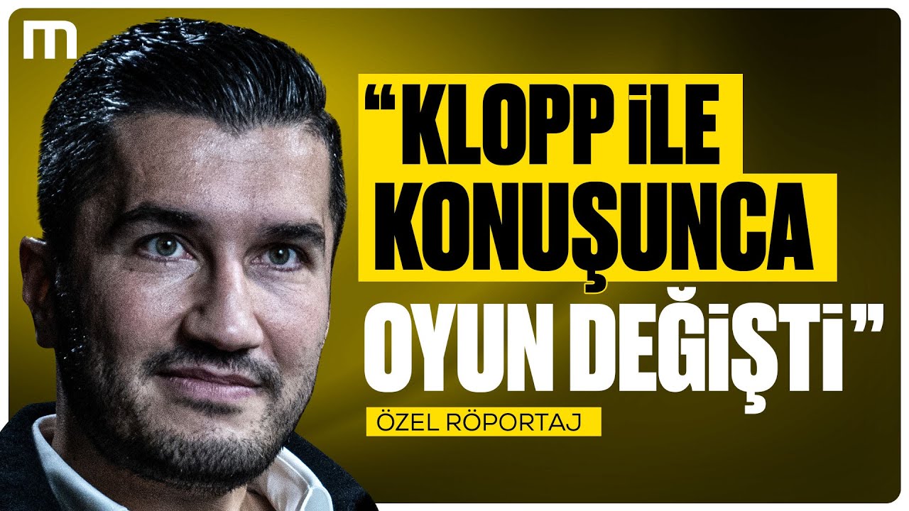 Nuri Şahin'le Konuştuk! Klopp'un Tavsiyeleri, Arda Güler, Sergen Yalçın'a Cevabı