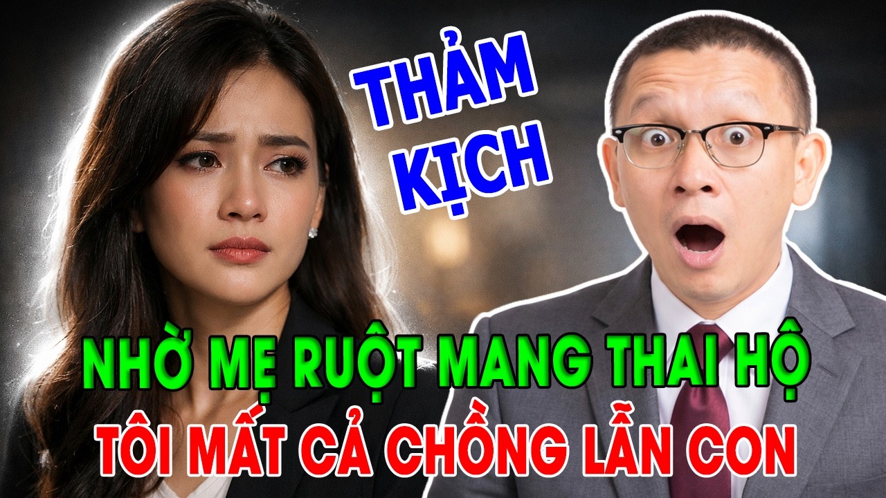 TÂM SỰ CÙNG VĂN SÂM :NHỜ MẸ RUỘT MANG THAI HỘ - TÔI MẤT CẢ CHỒNG LẪN CON