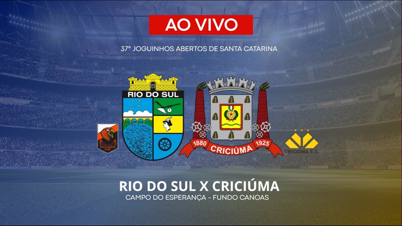 🎥 AO VIVO | RIO DO SUL X CRICIÚMA | FINAL 37° JOGUINHOS ABERTOS DE SANTA CATARINA