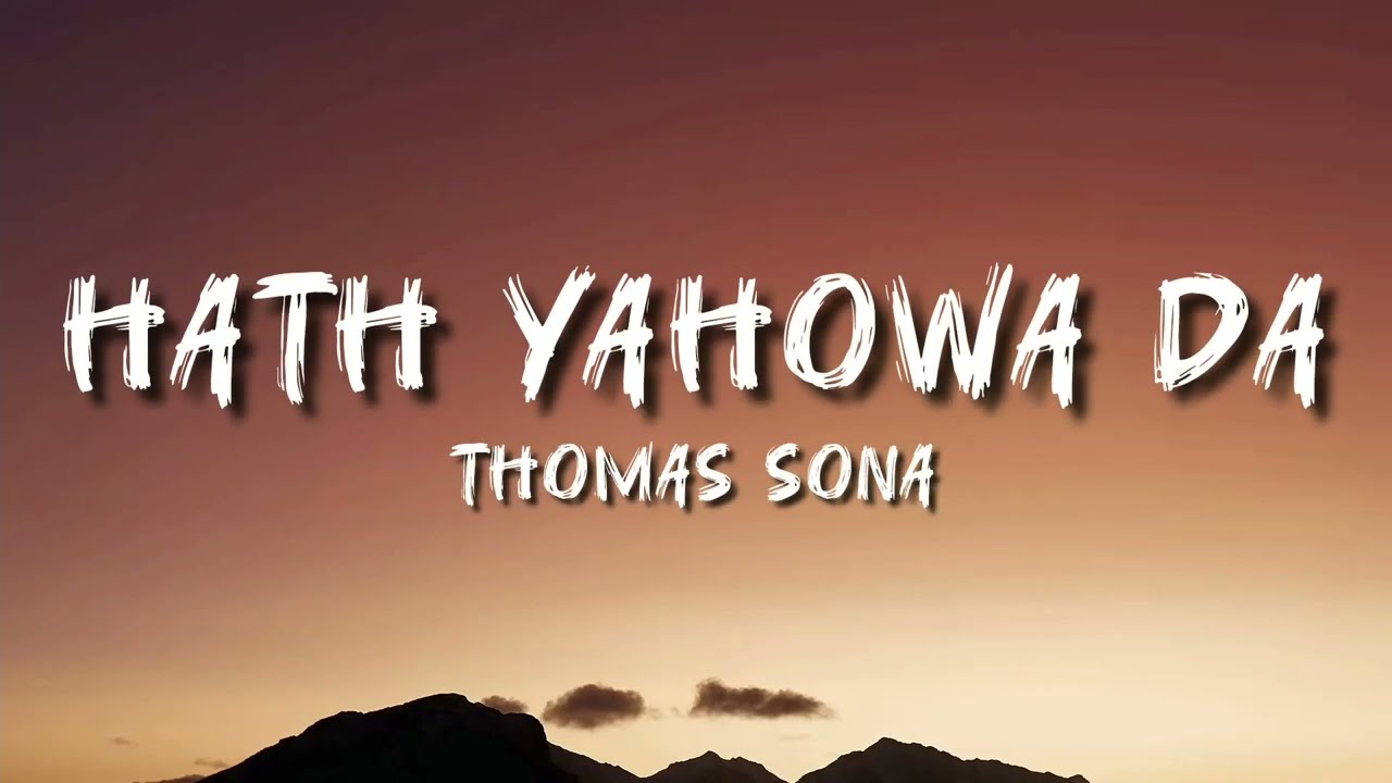 Hath Yahowa Da - Thomas Sona