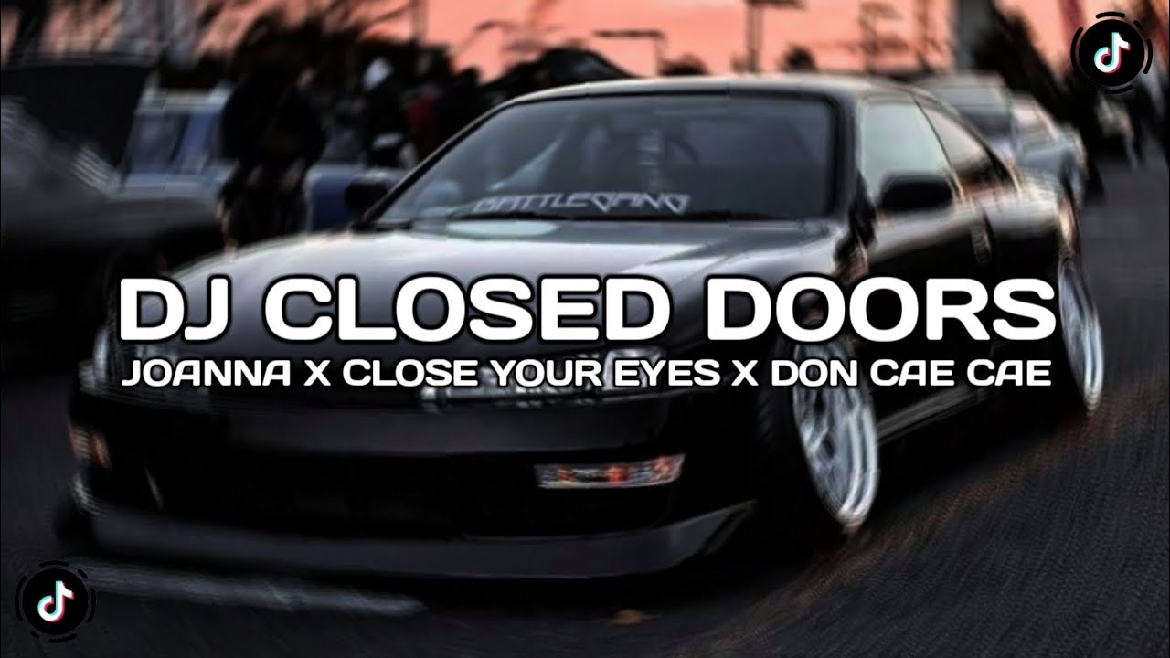 DJ CLOSED DOORS X JOANNA X CLOSE YOUR EYES X DON CAE CAE SLOW FULL SONG VIRAL TIKTOK TERBARU 2026 !!