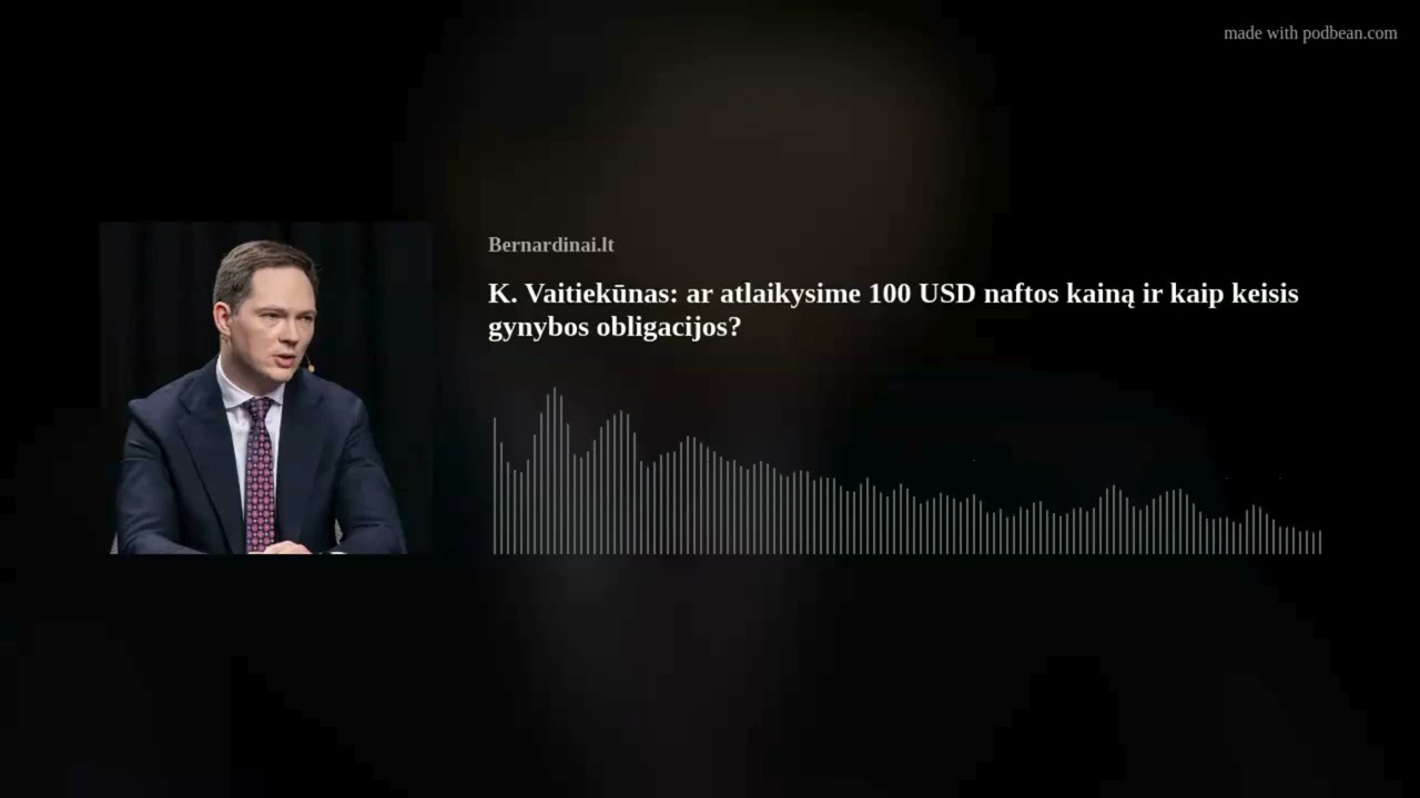 Kristupas Vaitiekūnas: ar atlaikysime 100 dolerių naftos kainą ir kaip keisis gynybos obligacijos?