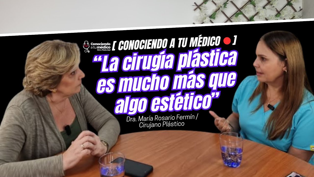 La cirugía plástica es más que algo estético | Dra. María R. Fermín | Conociendo a tu Médico EP.6
