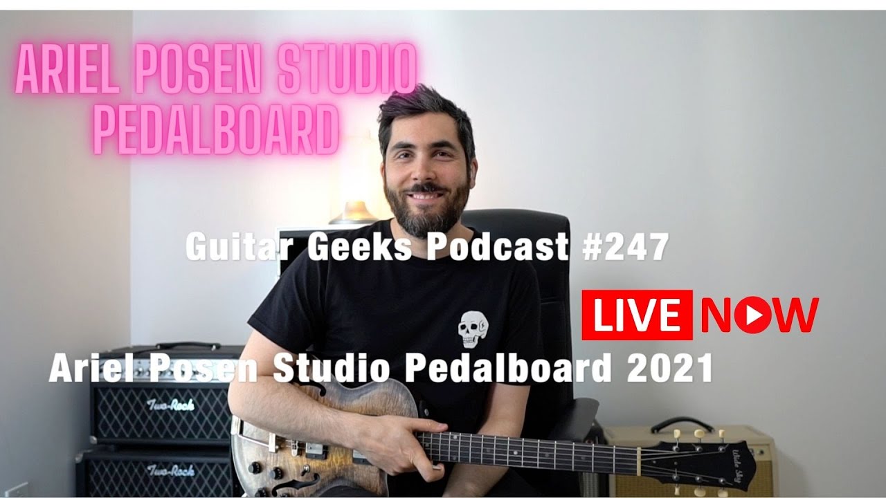 GGP #247 - Ariel Posen studio pedalboard 2021