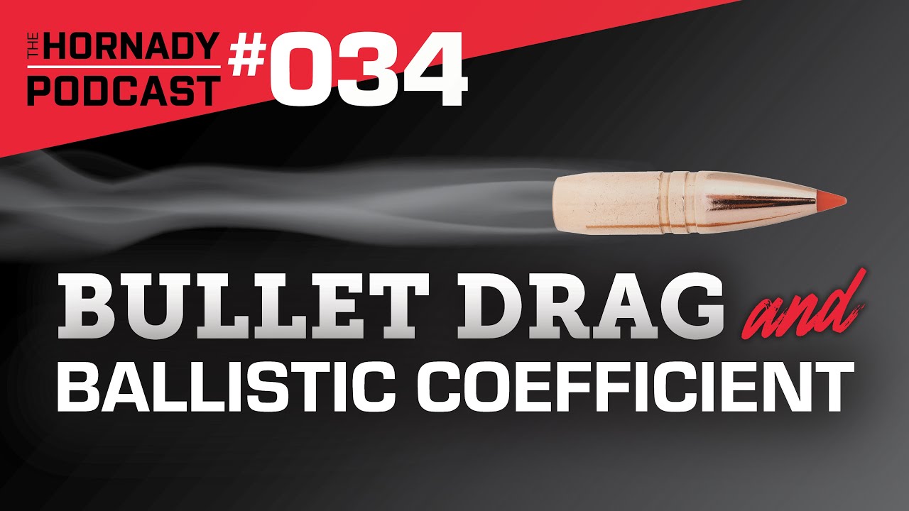 Ep. 034 - Bullet Drag & Ballistic Coefficient
