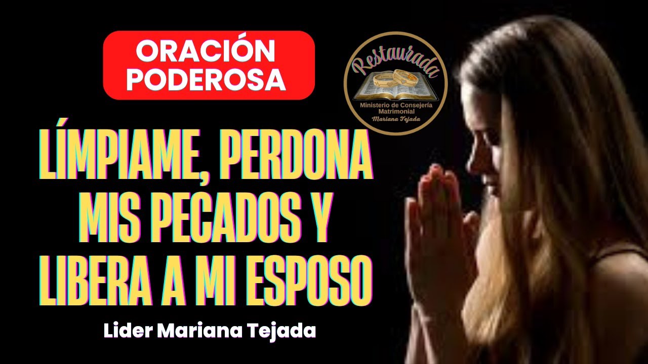 🙏 Límpiame Señor 💖 Perdona y Libera a Mi Esposo – Oración de Restauración Matrimonial