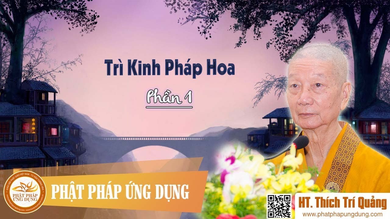 Tr&igrave; Kinh Ph&aacute;p Hoa Phần 1 - HT Th&iacute;ch Tr&iacute; Quảng  2018