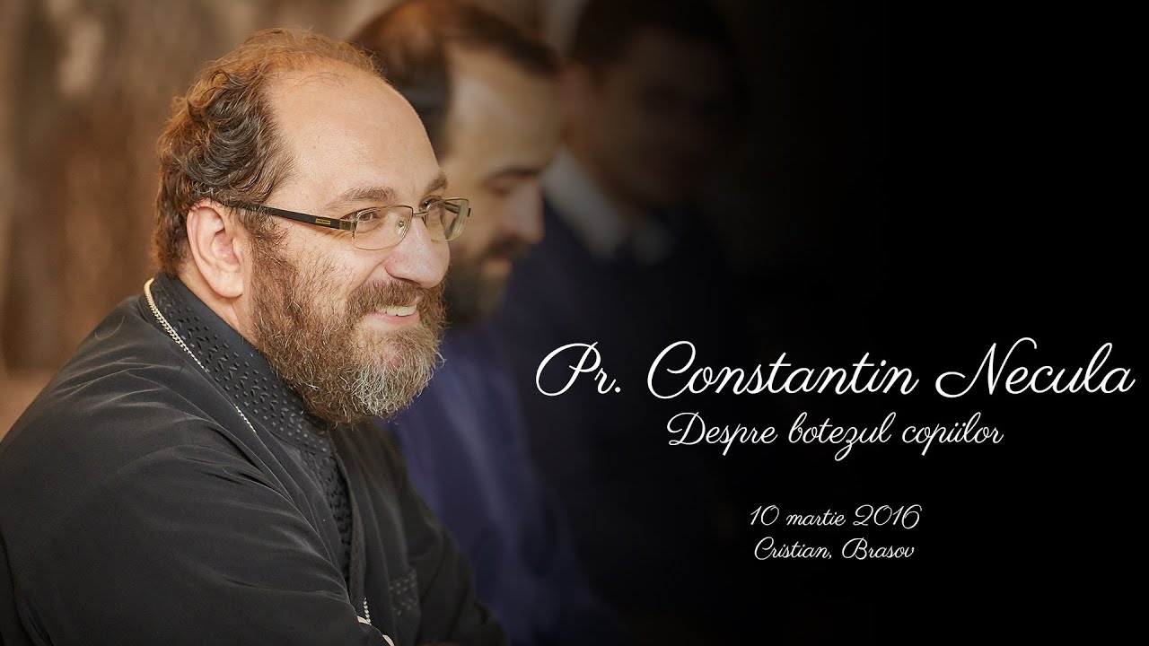 Pr. Constantin Necula - Despre botezul copiilor