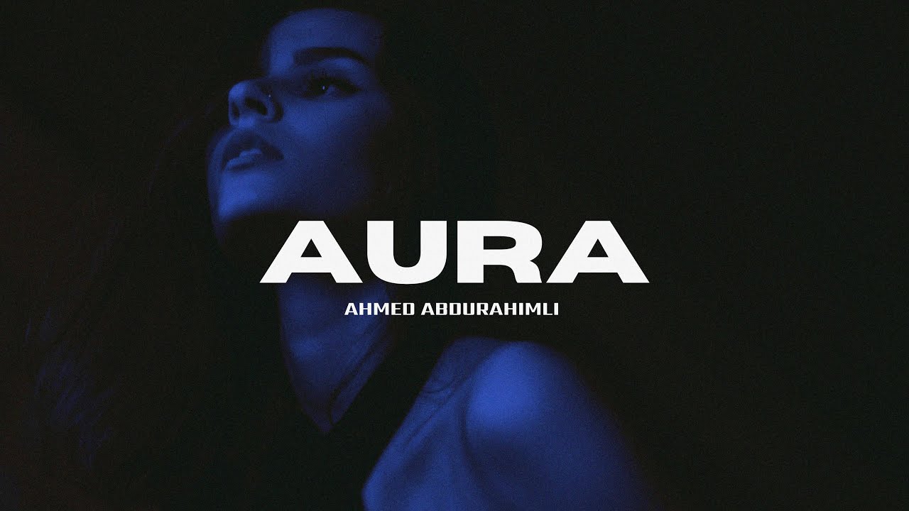 Ahmed Abdurahimli - Aura