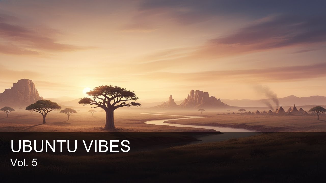 Deep Afro House Calm Focus Immersion  Ubuntu Vibes UBUNTU VIBES Vol  5