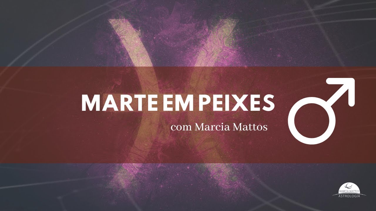 Marte em Peixes por Marcia Mattos
