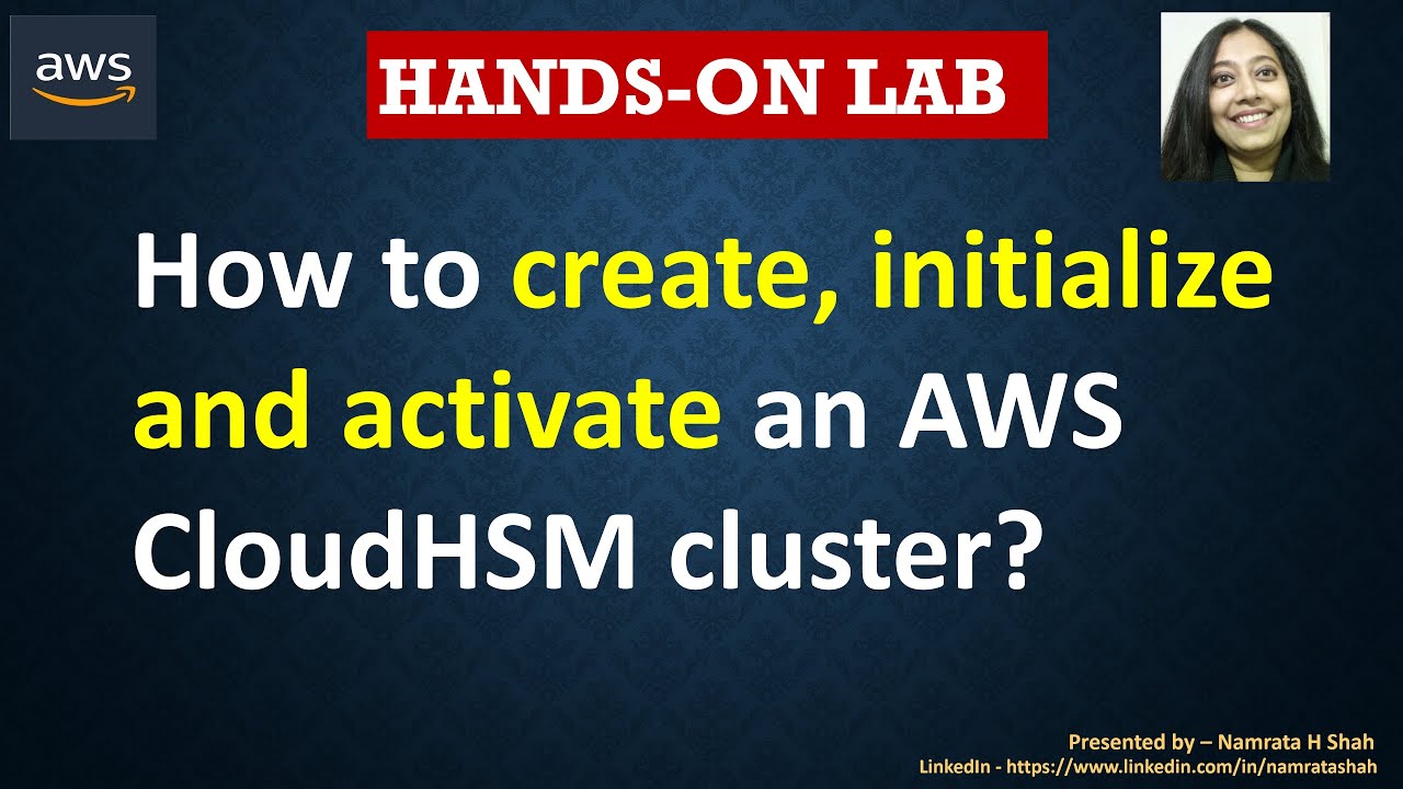 AWS CloudHSM Hands on lab - How to create, initialize and activate an AWS CloudHSM cluster?