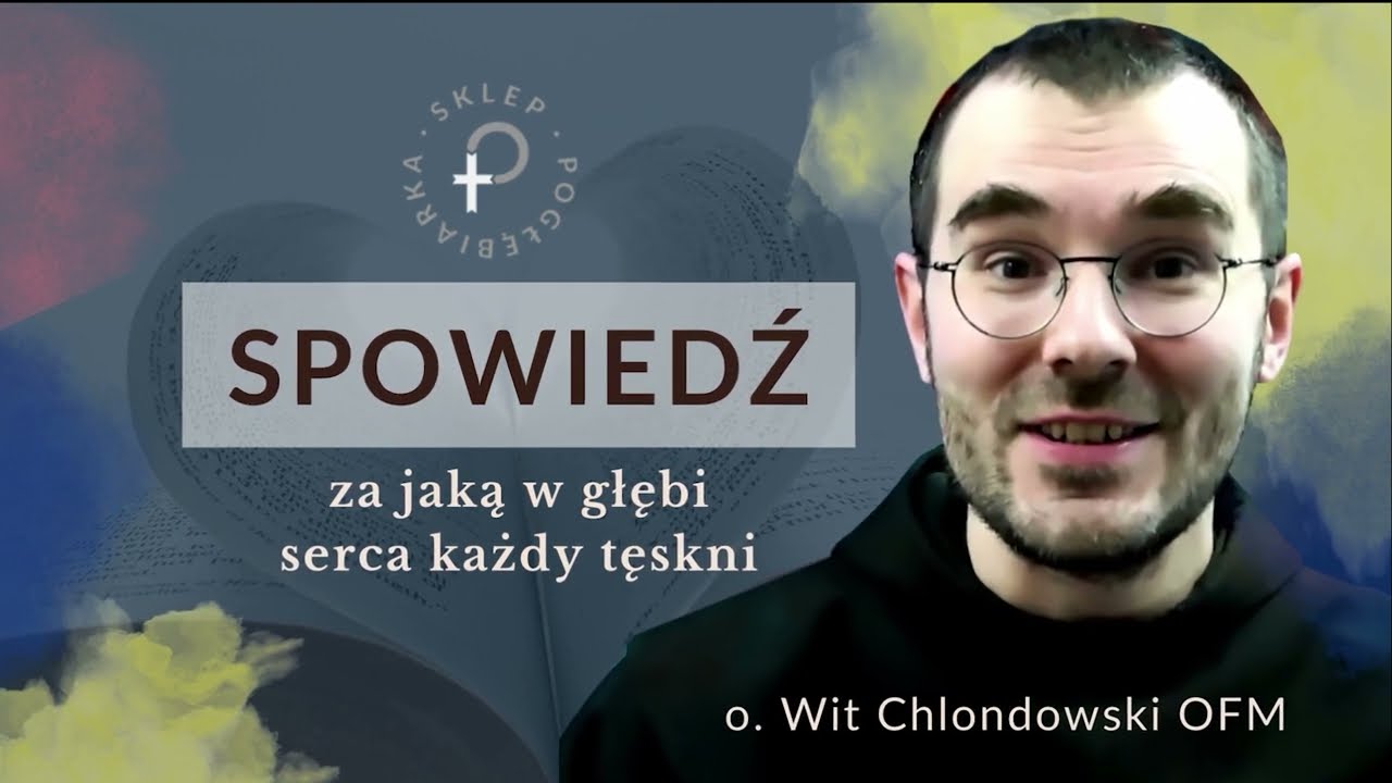 SPOWIEDŹ za jaką w głębi serca, każdy tęskni - o. Wit Chlondowski