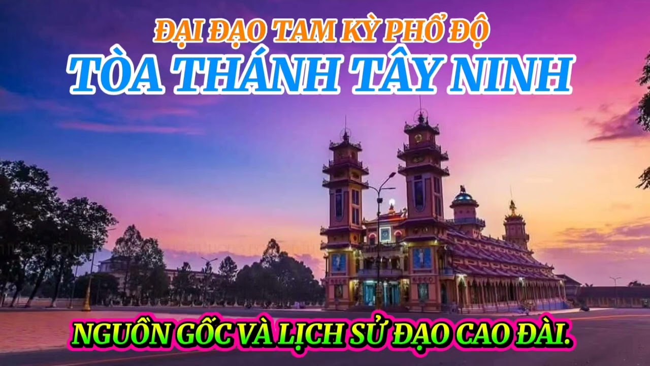 NGUỒN GỐC VÀ LỊCH SỬ ĐẠO CAO ĐÀI. 