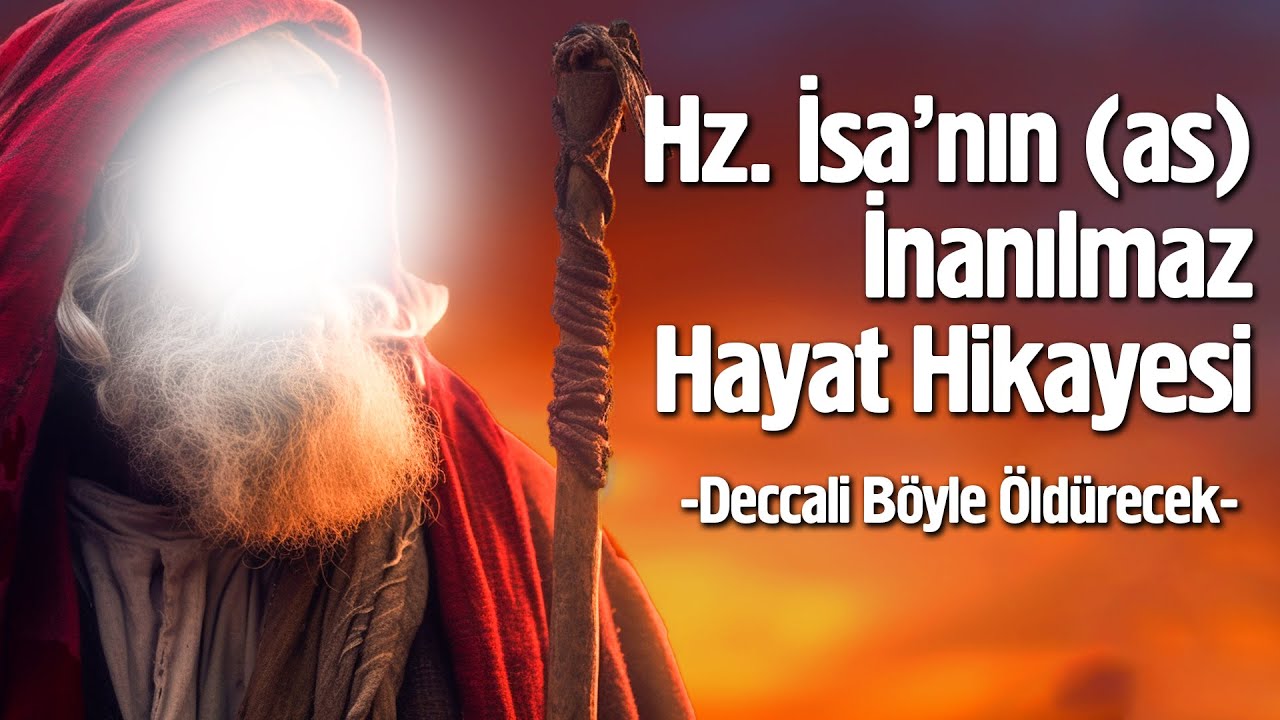 Hz. İsa'nın (as) İnanılmaz Hayat Hikayesi - Deccali Böyle Öldürecek