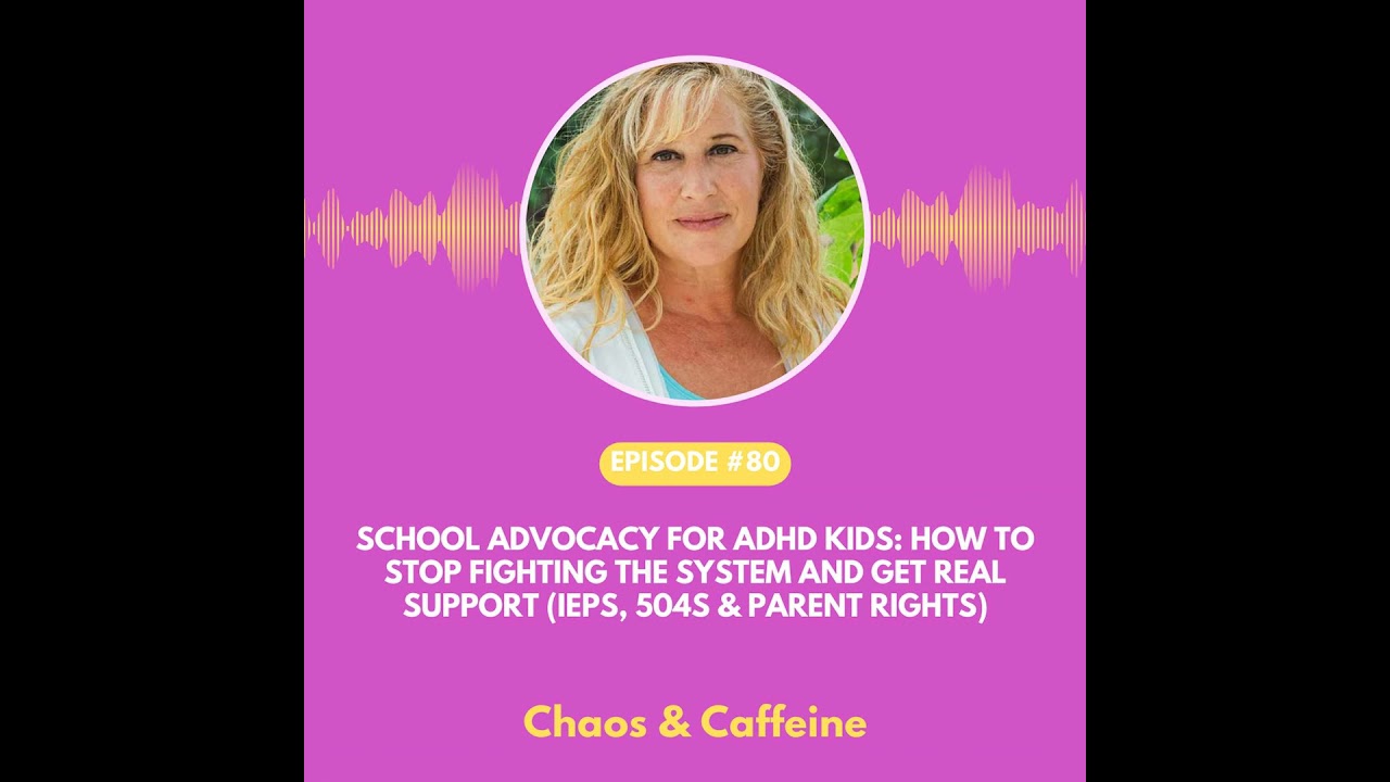 School Advocacy for ADHD Kids: How to Stop Fighting the System and Get Real Support (IEPs, 504s &...