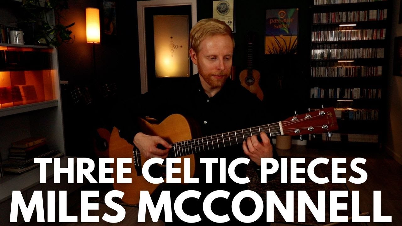 Three Celtic Pieces. Miles McConnell (Guitar).