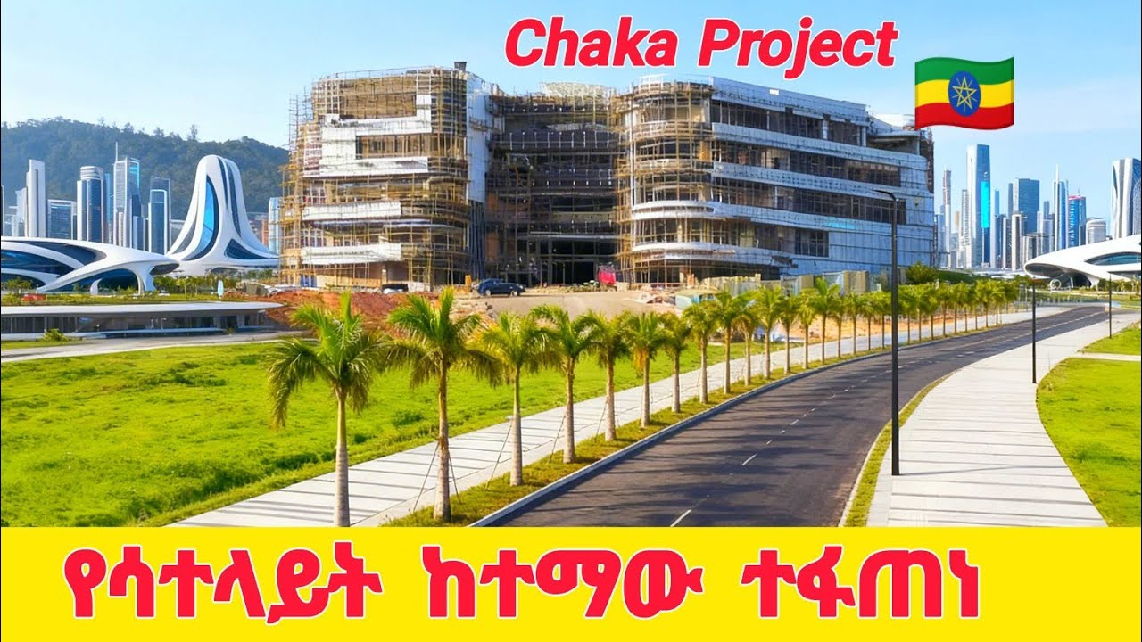 🔴Ethiopia is Building  Billions Dolar Mega Satellite City | Chaka Project 🇪🇹