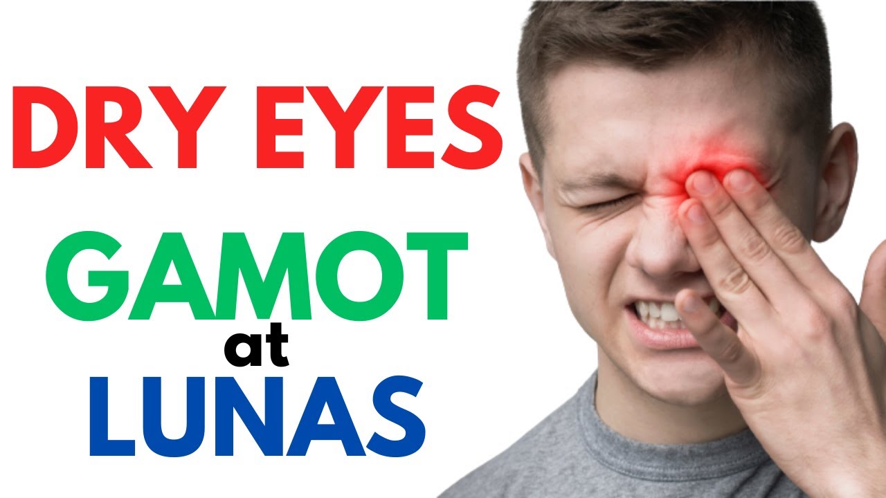 👁️ Lunas at Gamot sa DRY EYES | Nagluluha, Masakit, Mapulang MATA Home Remedies, Pampatak, Sanhi