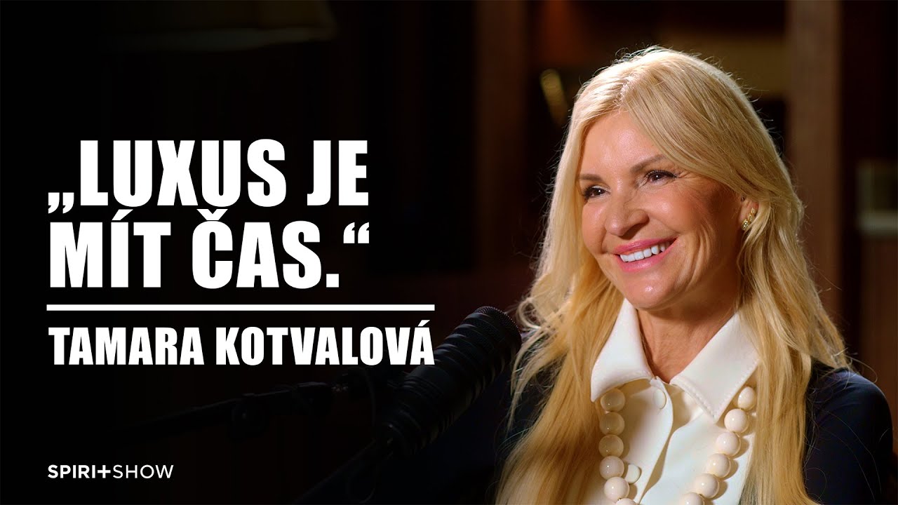 „Luxus je mít čas.“ | Tamara Kotvalová | SPIRIT SHOW #51