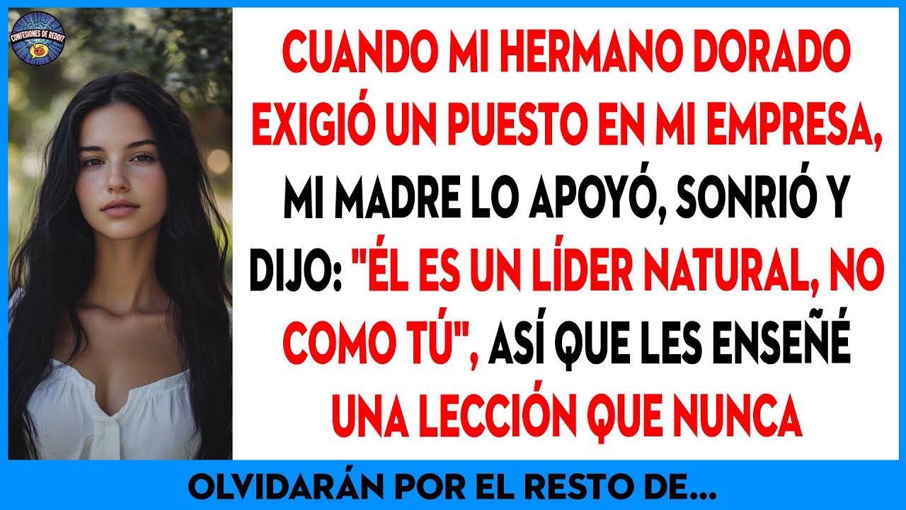 Mi Hermano Dorado Exigió Un Trabajo En Mi Empresa. «Es Un Líder Nato», Dijo Mamá.