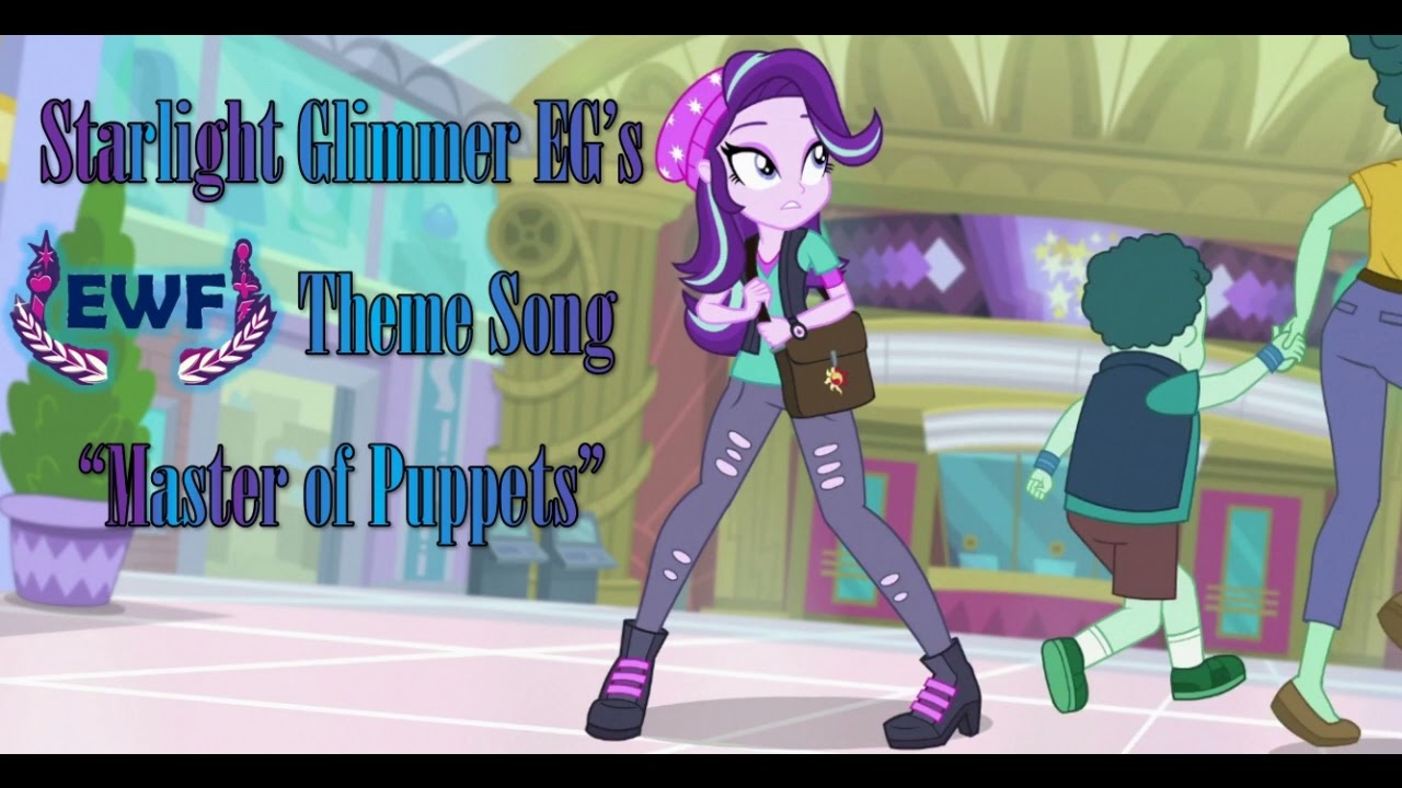 Starlight Glimmer EG's EWF Theme - Master of Puppets