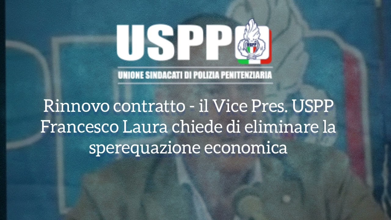 Rinnovo contratto - il V. Pres. USPP Francesco Laura chiede di eliminare la sperequazione economica