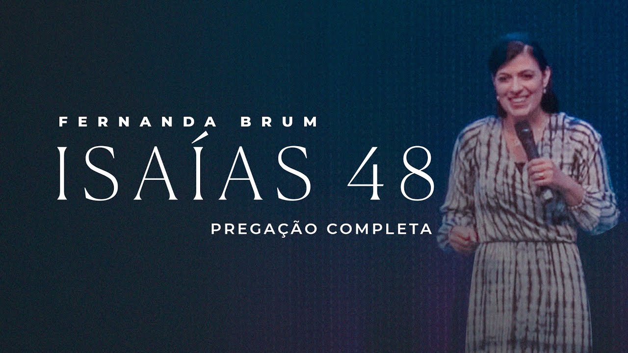 Pra. Fernanda Brum - Isaías 48 | Mensagem Completa