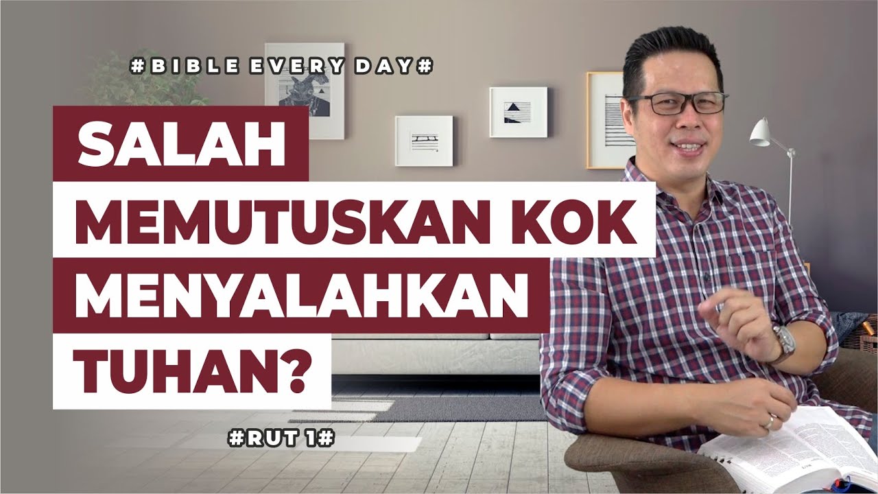 Salah Memutuskan Kok Menyalahkan Tuhan? (Rut 1) - Petrus Kwik  |  BIBLE EVERY DAY