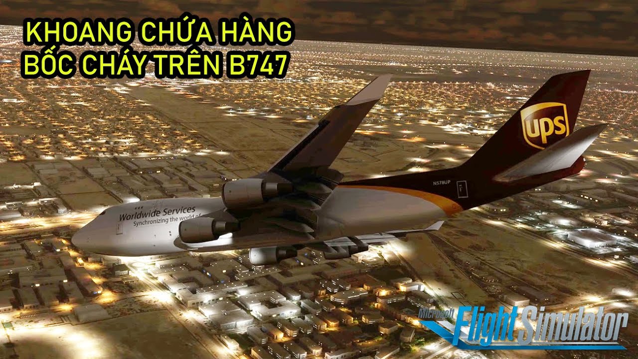 KHOANG HÀNG BỐC CHÁY TRÊN BOEING 747 | UPS AIR CARGO 6