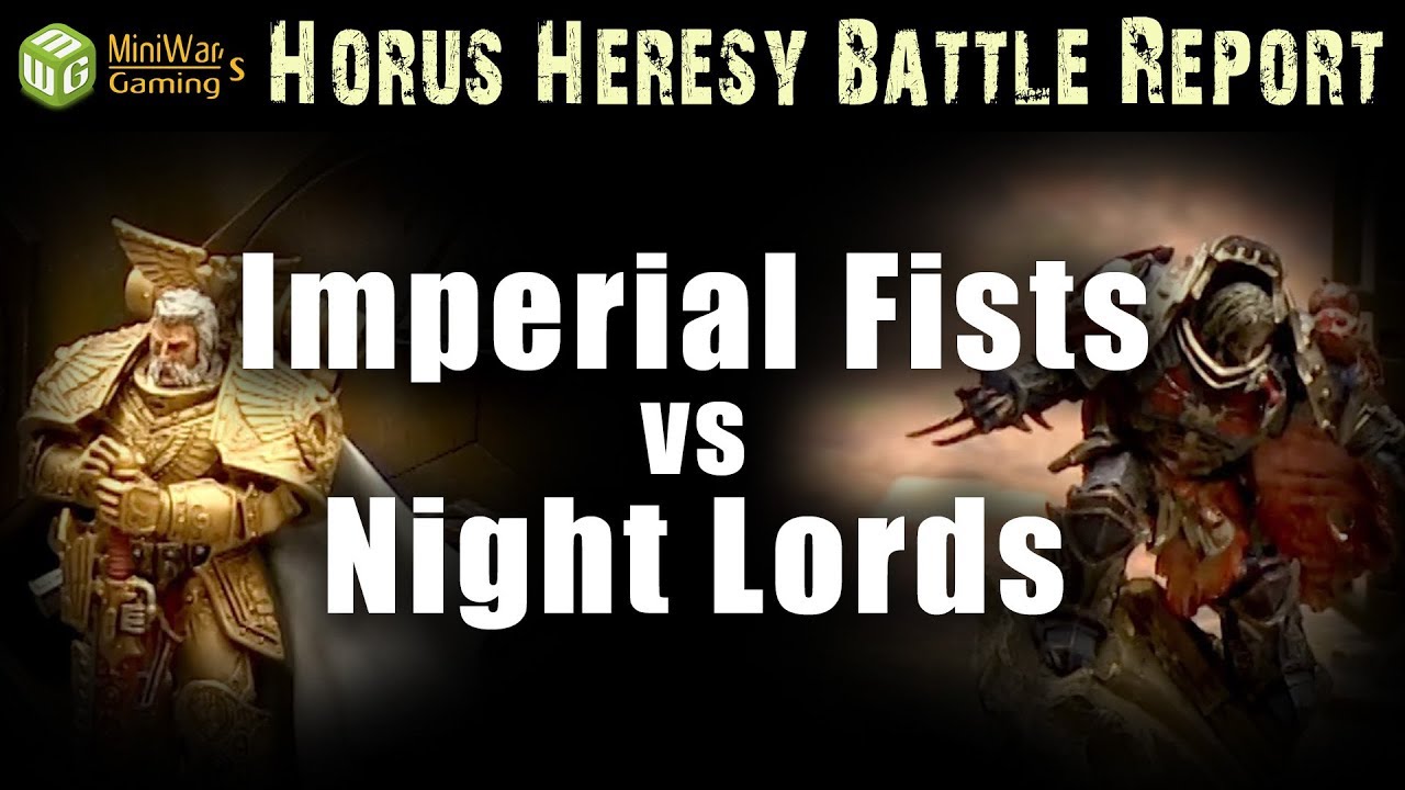 Imperial Fists vs Night Lords Horus Heresy Battle Report Ep 125