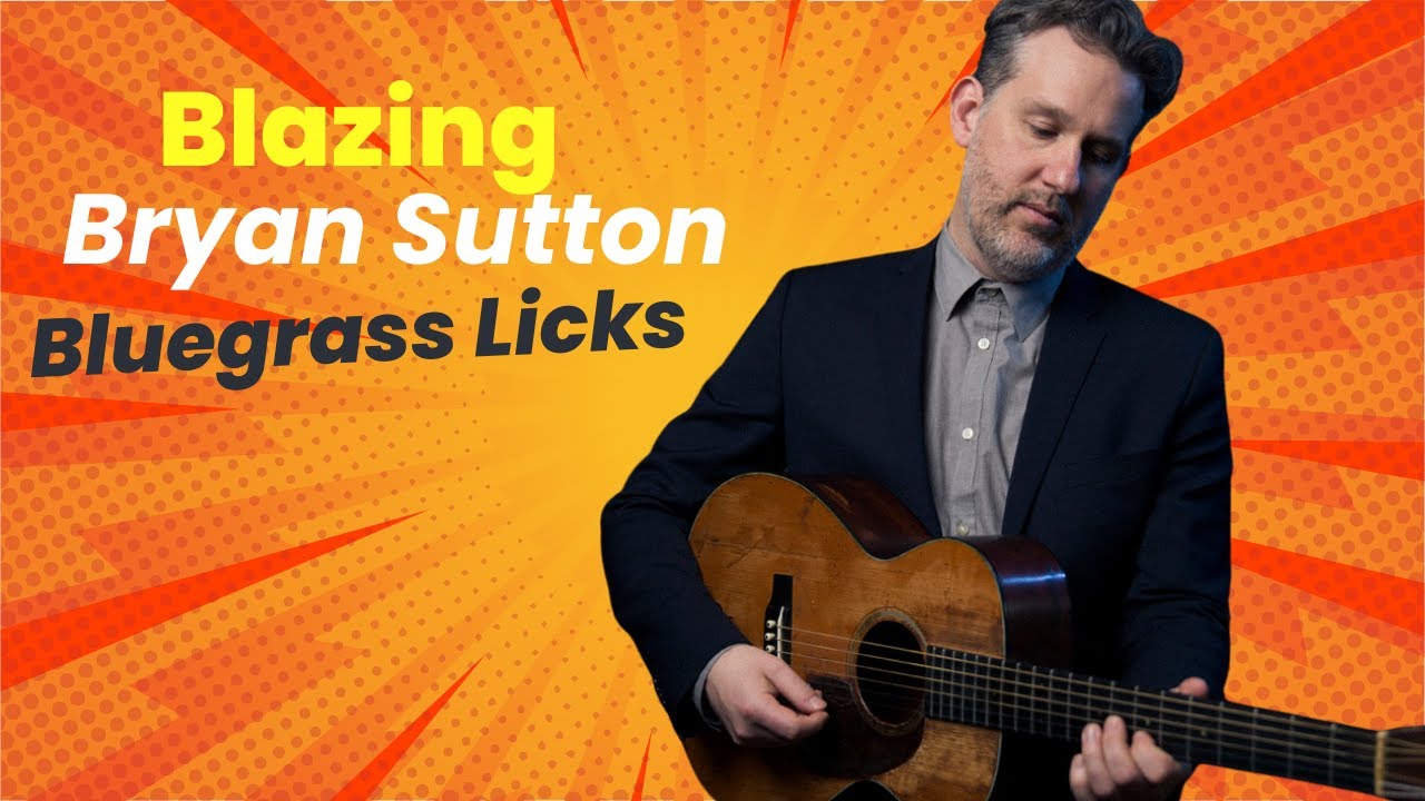 Blistering  Bluegrass Guitar Licks- Learn Bryan Sutton's Classic 