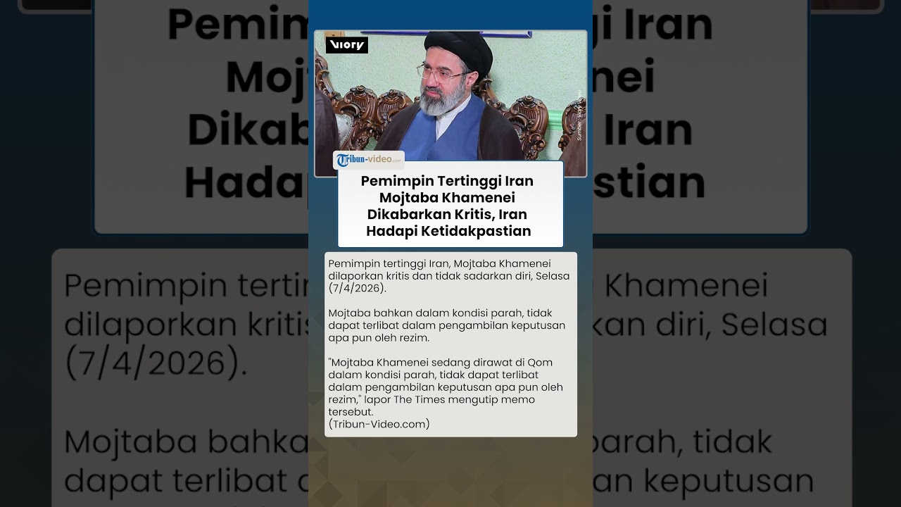 Pemimpin Tertinggi Iran Mojtaba Khamenei Dikabarkan Kritis, Iran Hadapi Ketidakpastian Kepemimpinan