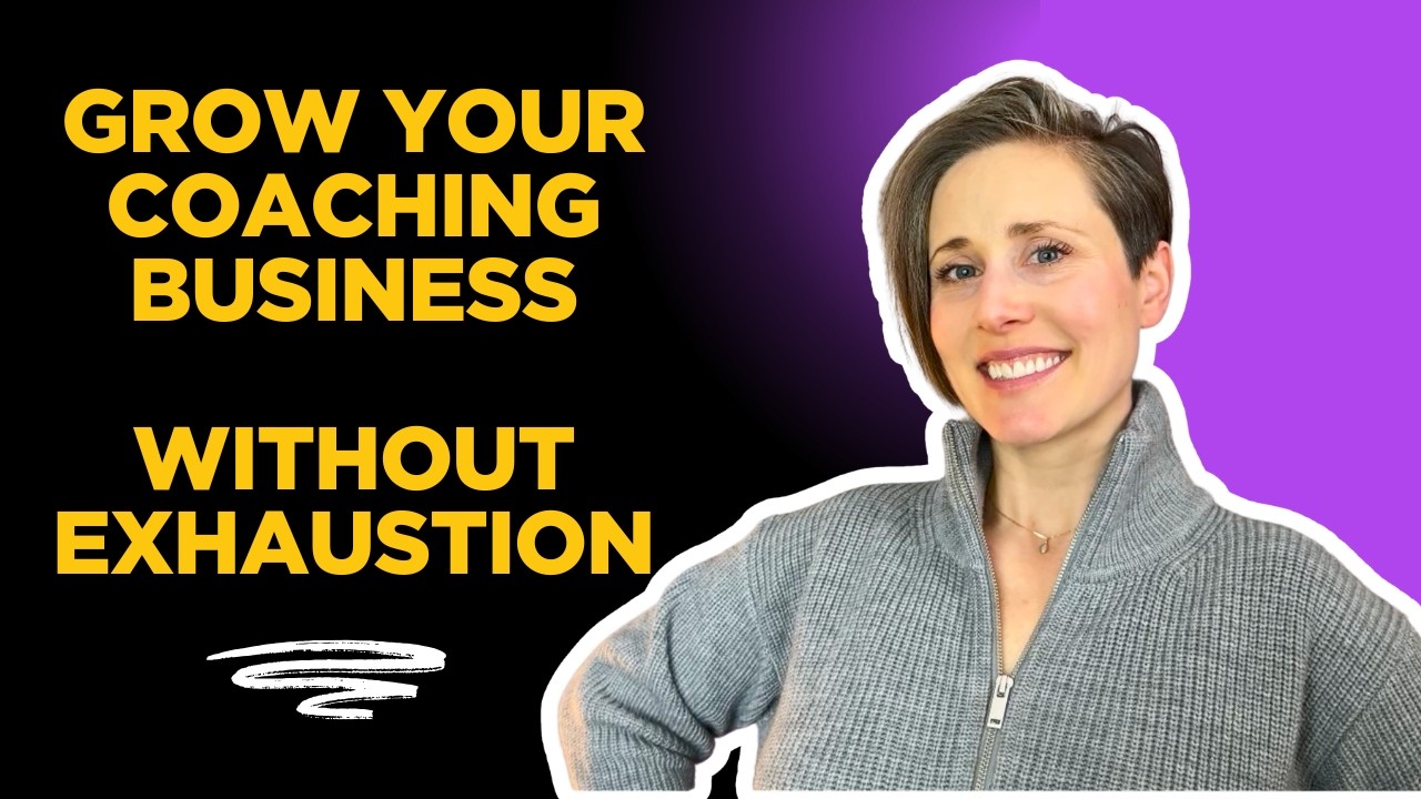 Grow Your Coaching Business without Exhaustion