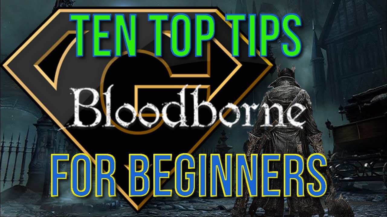 Bloodborne - Top Tips and Tricks for Beginners