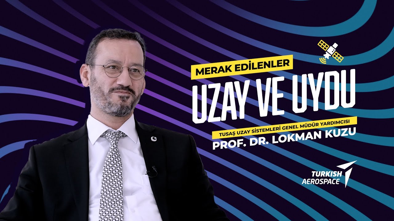 Uzay ve Uydu Hakkında Merak Edilenler | Prof. Dr. Lokman Kuzu