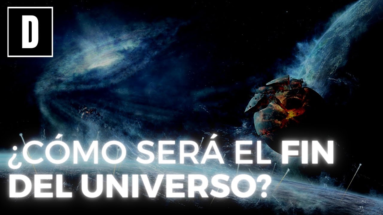 &iquest;C&oacute;mo ser&aacute; el FIN DEL UNIVERSO? Teor&iacute;as mas IMPACTANTES