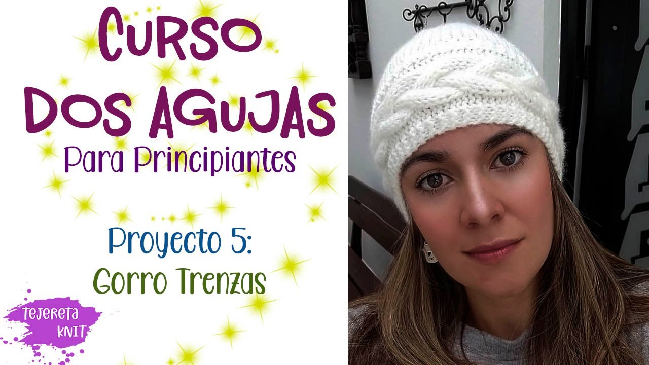 Curso Dos Agujas para Principiantes Proyecto 5: Gorro trenzado