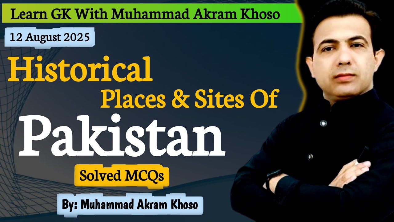 General Knowledge MCQs About Historical Places And Sites of Pakistan | By Muhammad Akram Khoso