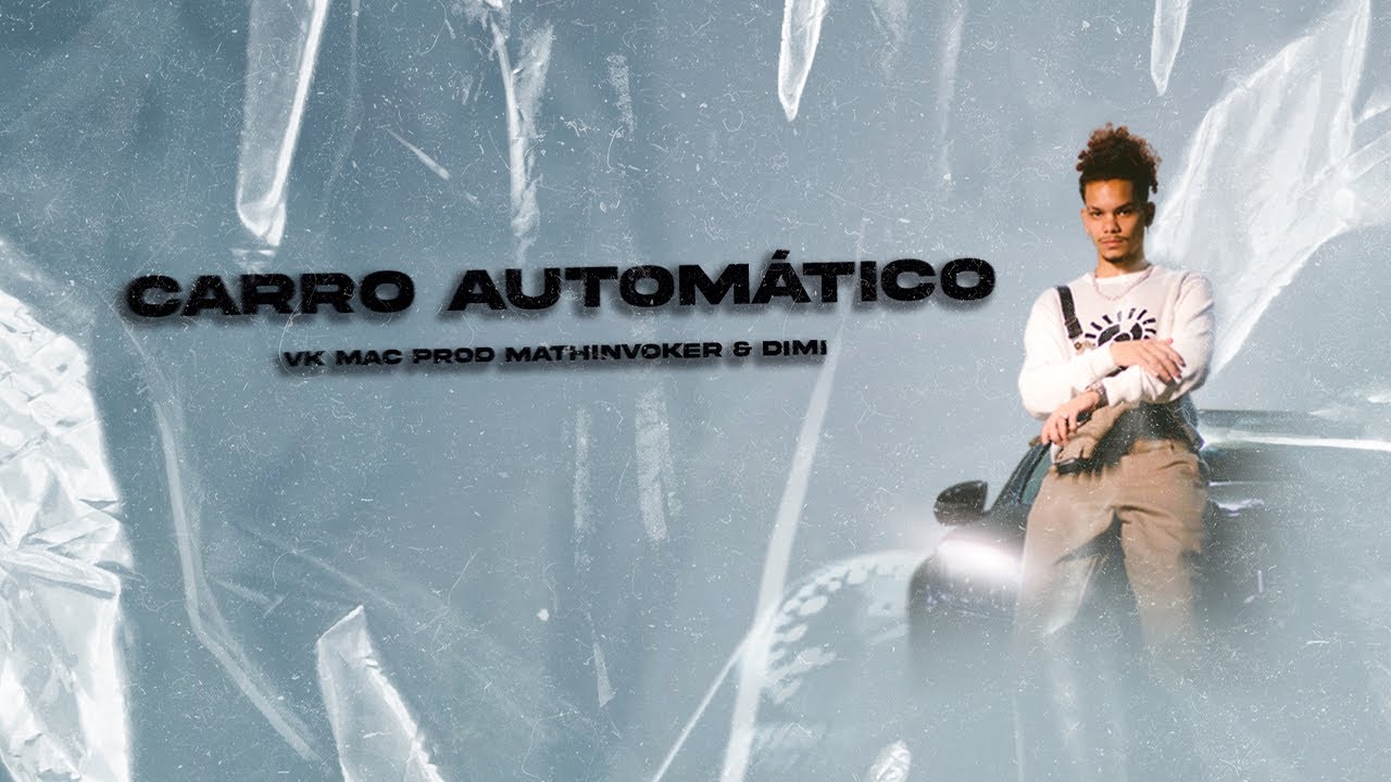 Vk Mac - CARRO AUTOM&Aacute;TICO (Clipe Oficial)