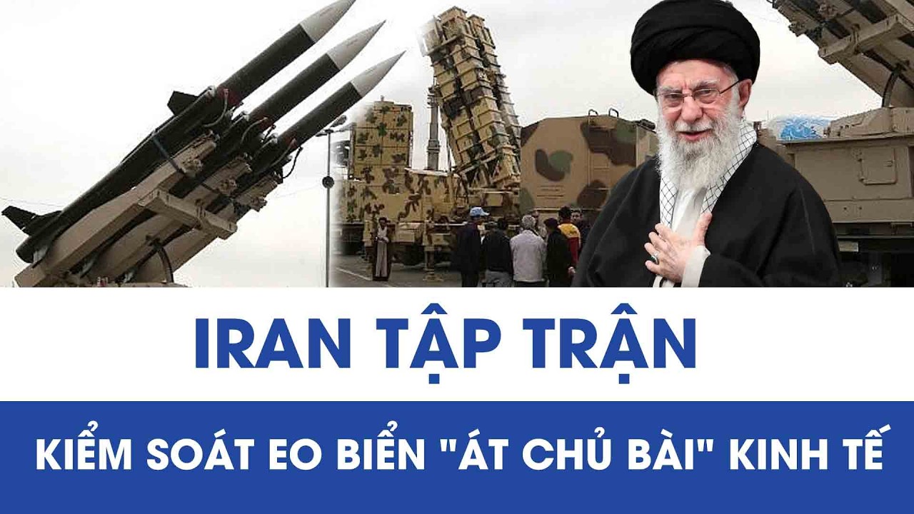 Iran tập trận hải quân tại eo biển Hormuz, phát thông điệp cứng rắn trước căng thẳng với Mỹ