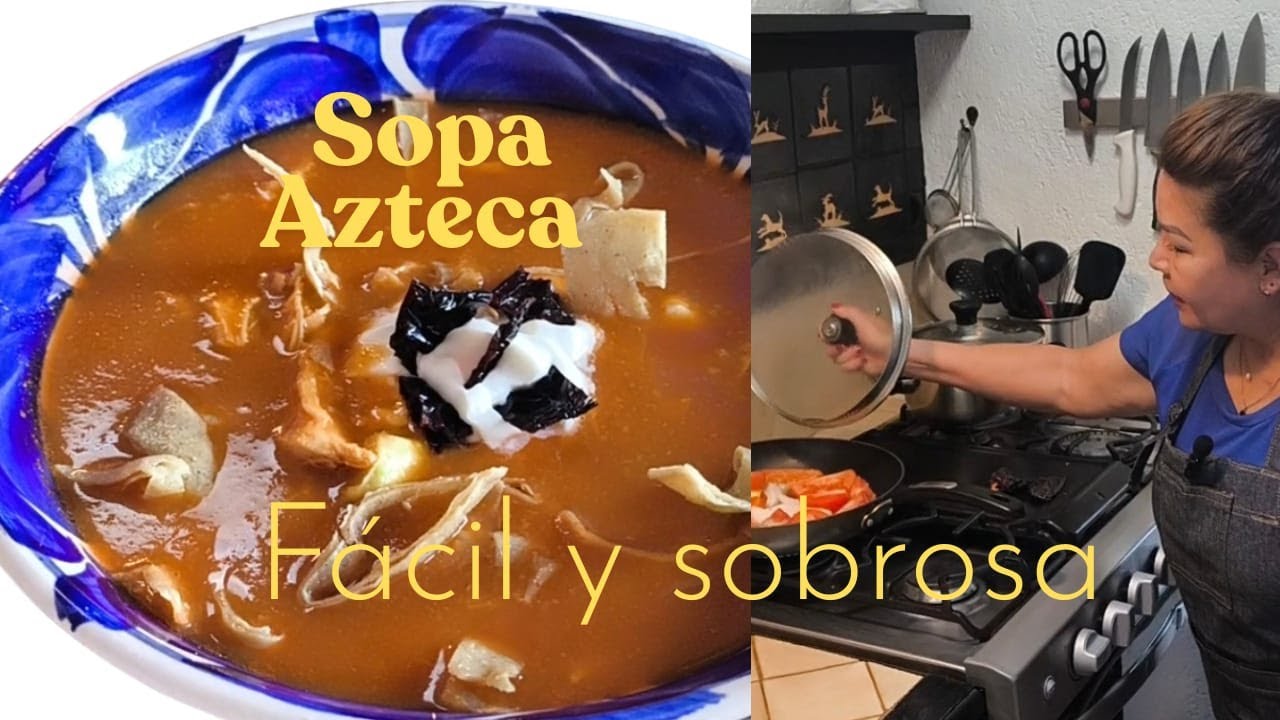 SOPA AZTECA, FACIL, ECONOMICA Y SOBROSA