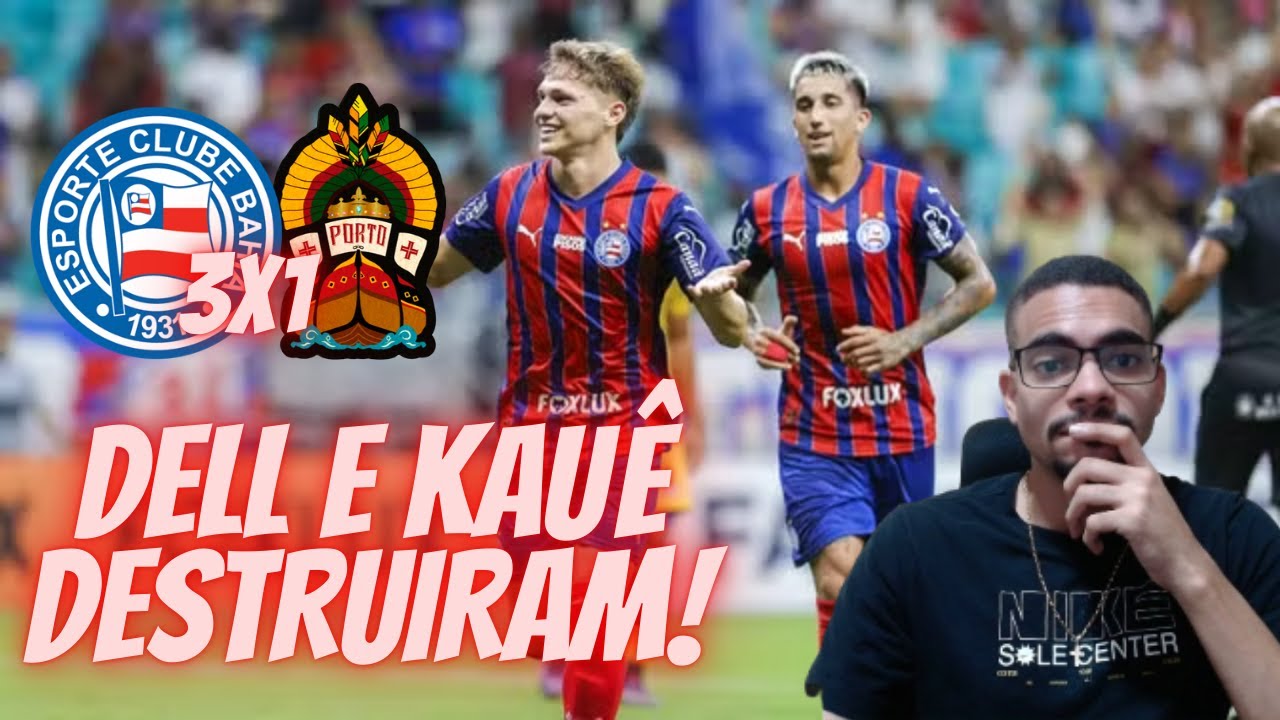 BAHIA 3X1 PORTO ‐ DELL E KAUÊ FURQUIM BRILHARAM DE NOVO !