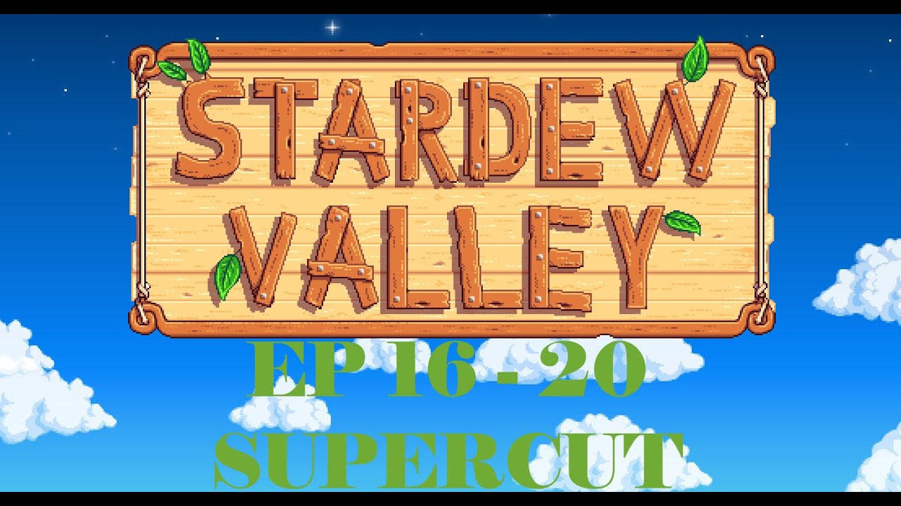 STARDEW VALLEY EP 16 20 SUPERCUT