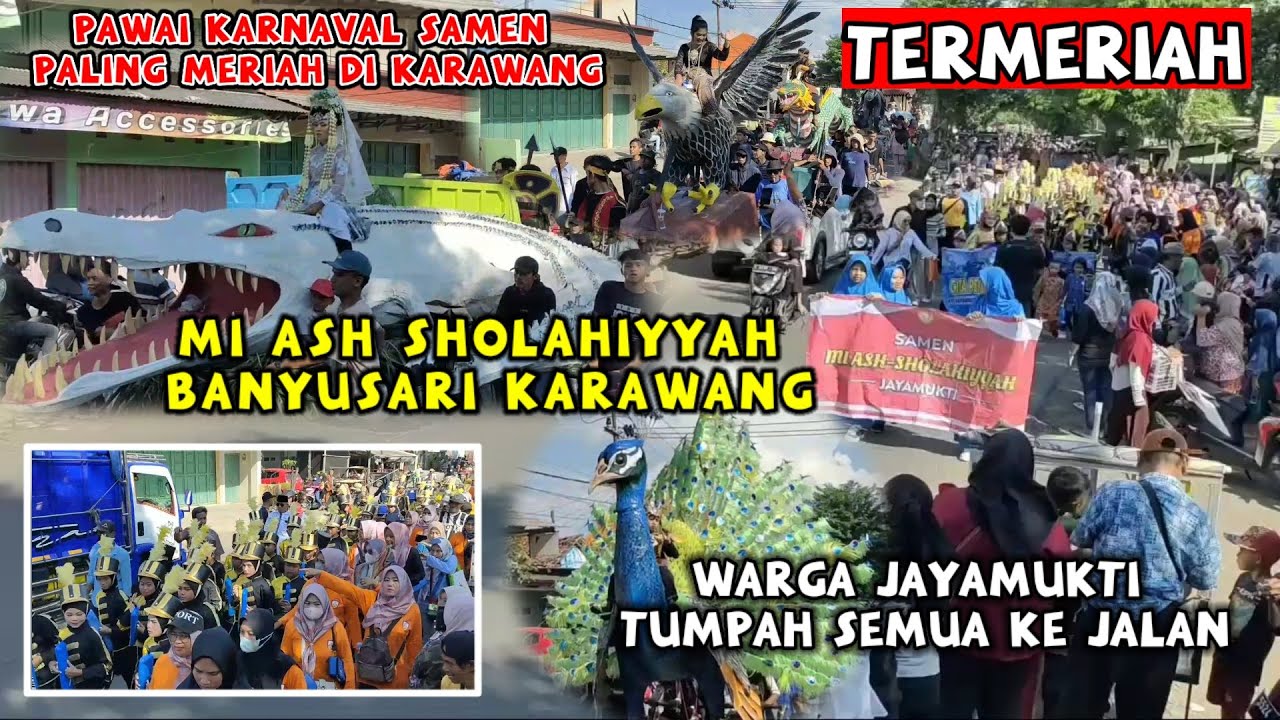 PAWAI KARNAVAL SAMEN MI ASH SHOLAHIYYAH JAYAMUKTI 2023 | PAWAI SAMEN TERMERIAH DI KARAWANG